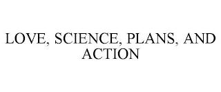 LOVE, SCIENCE, PLANS, AND ACTION trademark