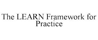 THE LEARN FRAMEWORK FOR PRACTICE trademark