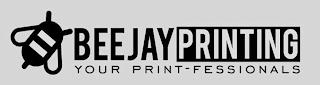 BEEJAY PRINTING YOUR PRINT-FESSIONALS trademark