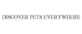 DISCOVER PETS EVERYWHERE trademark