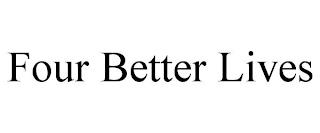 FOUR BETTER LIVES trademark