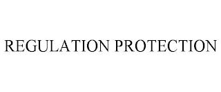 REGULATION PROTECTION trademark