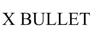 X BULLET trademark