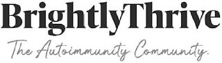 BRIGHTLYTHRIVE THE AUTOIMMUNITY COMMUNITY. trademark