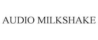 AUDIO MILKSHAKE trademark