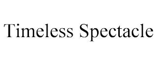 TIMELESS SPECTACLE trademark