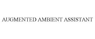 AUGMENTED AMBIENT ASSISTANT trademark