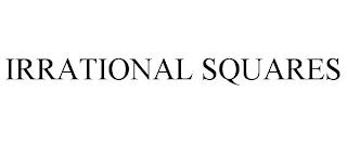 IRRATIONAL SQUARES trademark