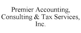 PREMIER ACCOUNTING, CONSULTING & TAX SERVICES, INC. trademark