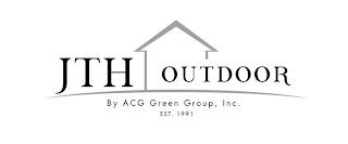 JTH OUTDOOR BY ACG GREEN GROUP, INC. EST. 1991 trademark