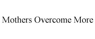 MOTHERS OVERCOME MORE trademark