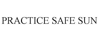 PRACTICE SAFE SUN trademark