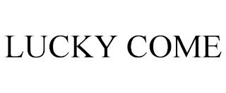 LUCKY COME trademark