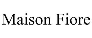 MAISON FIORE trademark