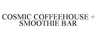 COSMIC COFFEEHOUSE + SMOOTHIE BAR trademark