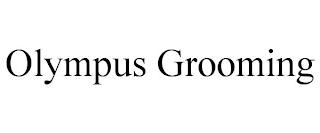 OLYMPUS GROOMING trademark