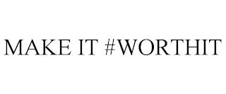 MAKE IT #WORTHIT trademark