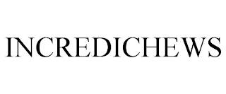 INCREDICHEWS trademark