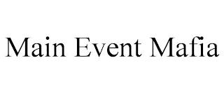 MAIN EVENT MAFIA trademark