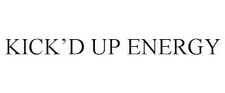 KICK'D UP ENERGY trademark