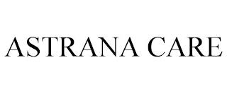 ASTRANA CARE trademark