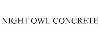 NIGHT OWL CONCRETE trademark