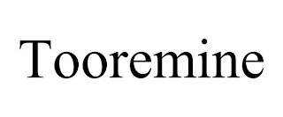 TOOREMINE trademark