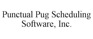 PUNCTUAL PUG SCHEDULING SOFTWARE, INC. trademark