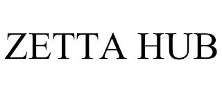 ZETTA HUB trademark