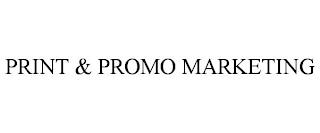 PRINT & PROMO MARKETING trademark