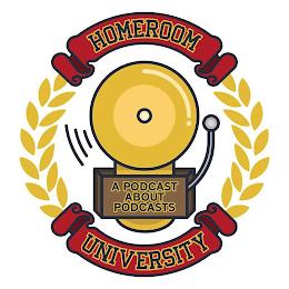 HOMEROOM UNIVERSITY A PODCAST ABOUT PODCASTSASTS trademark