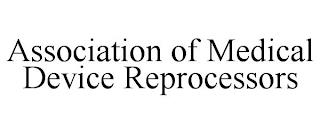 ASSOCIATION OF MEDICAL DEVICE REPROCESSORS trademark