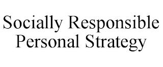 SOCIALLY RESPONSIBLE PERSONAL STRATEGY trademark