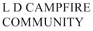 L D CAMPFIRE COMMUNITY trademark