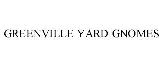 GREENVILLE YARD GNOMES trademark