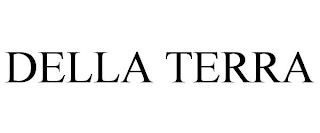 DELLA TERRA trademark