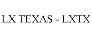 LX TEXAS - LXTX trademark