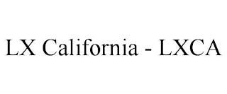 LX CALIFORNIA - LXCA trademark