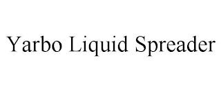 YARBO LIQUID SPREADER trademark