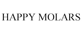 HAPPY MOLARS trademark