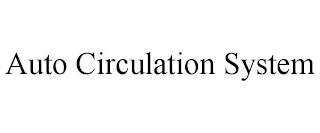 AUTO CIRCULATION SYSTEM trademark