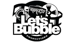 LET'S BUBBLE PRODUCTIONS trademark