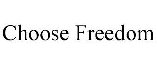 CHOOSE FREEDOM trademark