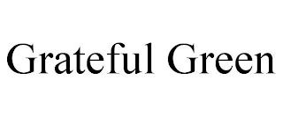 GRATEFUL GREEN trademark