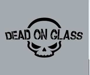 DEAD ON GLASS trademark