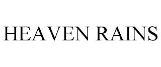 HEAVEN RAINS trademark