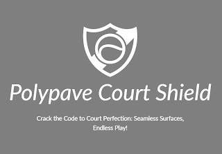 POLYPAVE COURT SHIELD CRACK THE CODE TO COURT PERFECTION: SEAMLESS SURFACES, ENDLESS PLAY! trademark