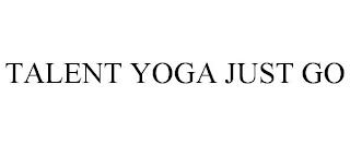 TALENT YOGA JUST GO trademark