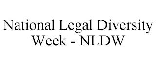 NATIONAL LEGAL DIVERSITY WEEK - NLDW trademark