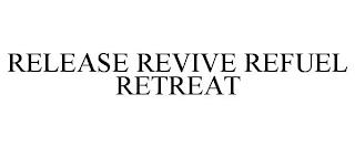 RELEASE REVIVE REFUEL RETREAT trademark